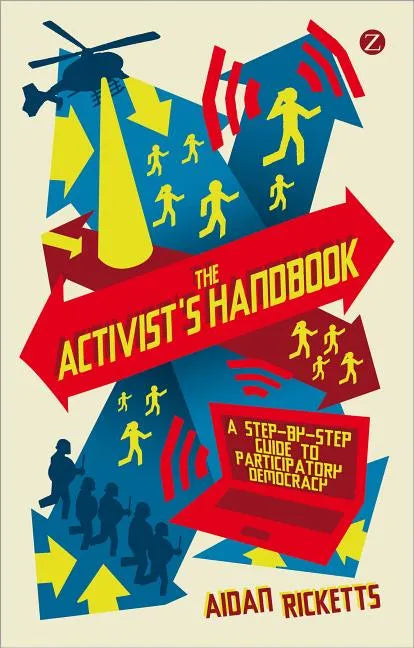 The Activists' Handbook: A Step-By-Step Guide to Participatory Democracy - Paperback
