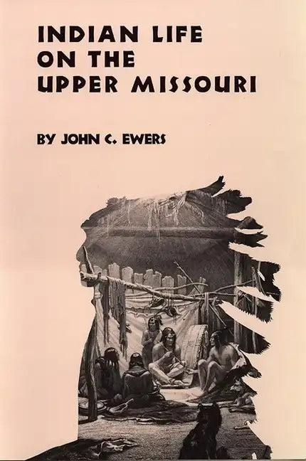 Indian Life on the Upper Missouri, Volume 89 - Paperback