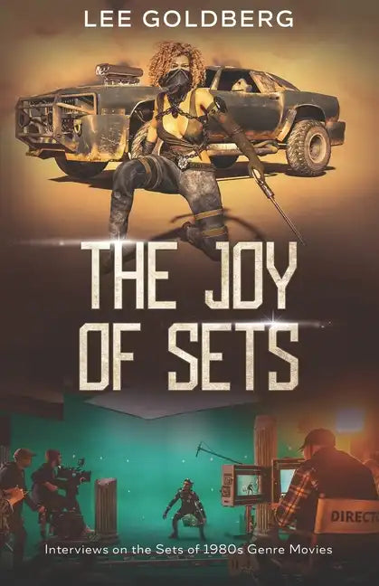 The Joy of Sets: Interviews on the Sets of 1980s Genre Movies - Paperback