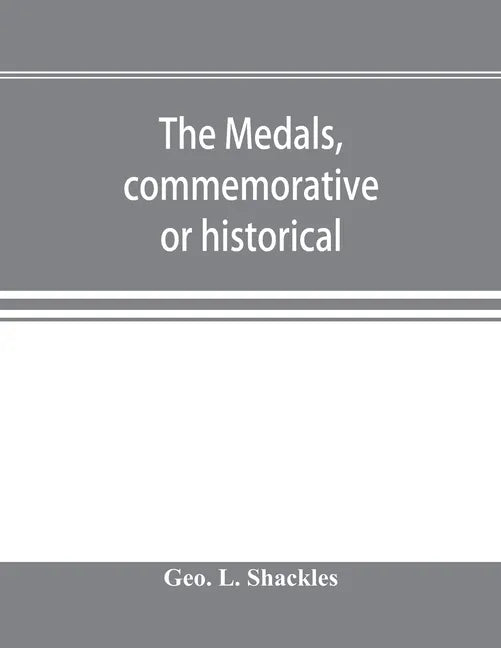 The medals, commemorative or historical, of British Freemasonry: a photographic reproduction of medals struck by British lodges and Freemasons togethe - Paperback
