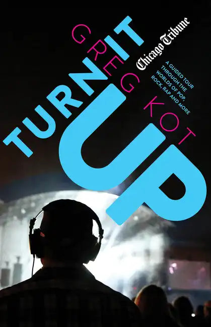 Turn It Up: A Guided Tour Through the Worlds of Pop, Rock, Rap and More - Paperback