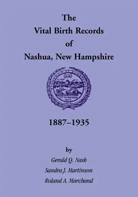 The Vital Birth Records of Nashua, New Hampshire, 1887-1935 - Paperback