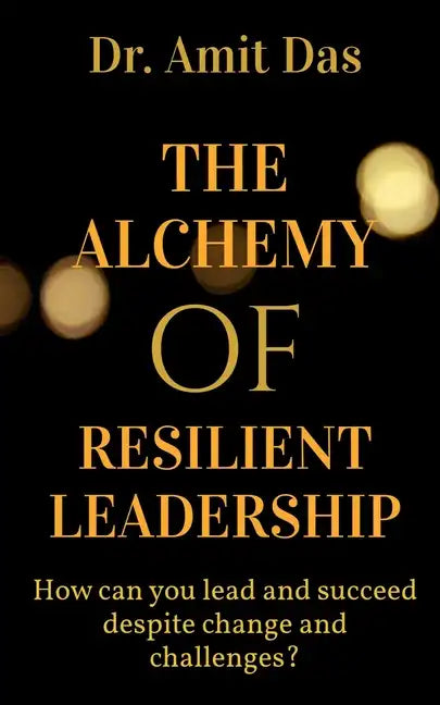 The Alchemy of Resilient Leadership - Paperback