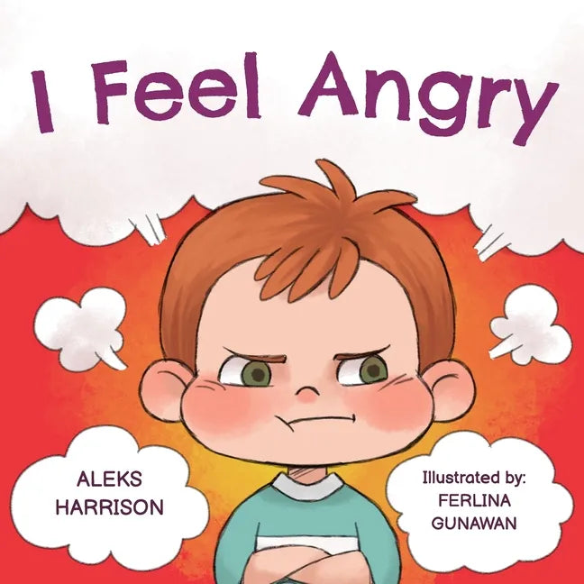 I Feel Angry: Children's Picture Book About Anger Management for Kids 3 to 5 - Paperback