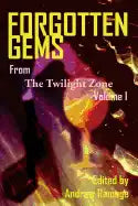 Forgotten Gems From The Twilight Zone: A Collection Of Television Scripts Volume 1 - Paperback