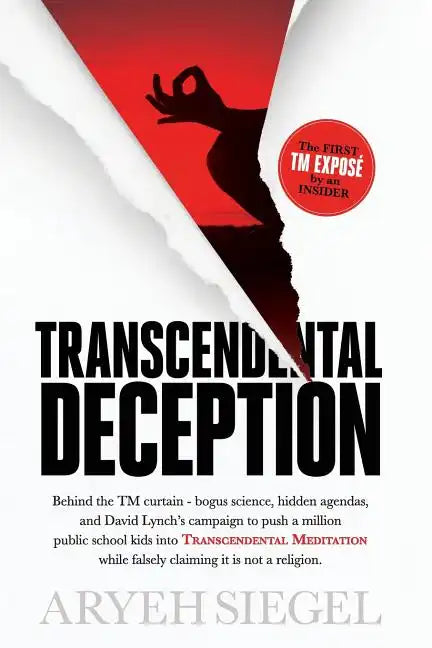 Transcendental Deception: Behind theTM curtain--bogus science, hidden agendas, and David Lynch's campaign to push a million public school kids i - Paperback