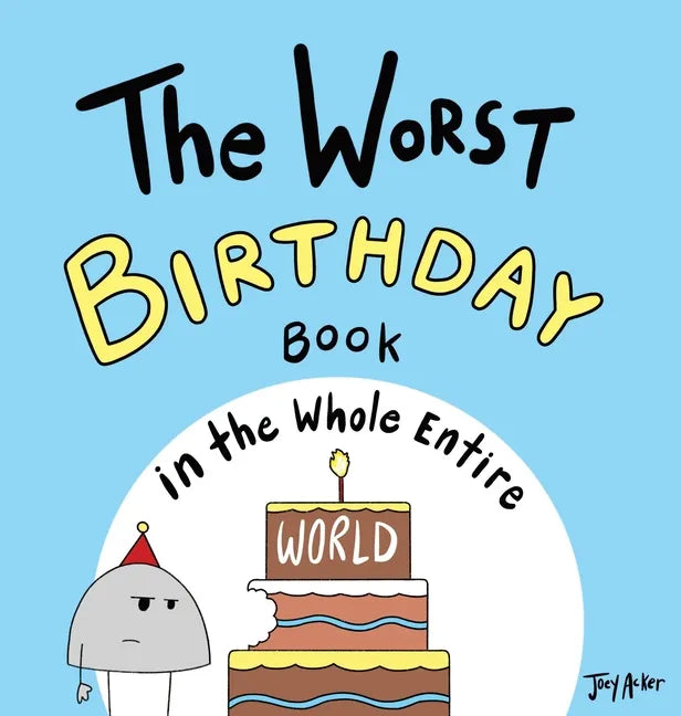 The Worst Birthday Book in the Whole Entire World - Hardcover