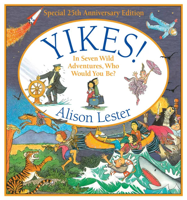 Yikes!: In Seven Wild Adventures, Who Would You Be? - Hardcover