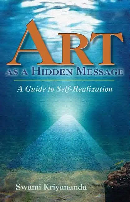 Art as a Hidden Message: A Guide to Self-Realization - Paperback