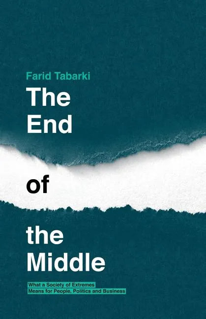 The End of the Middle: What a society of extremes means for people, politics and business - Paperback