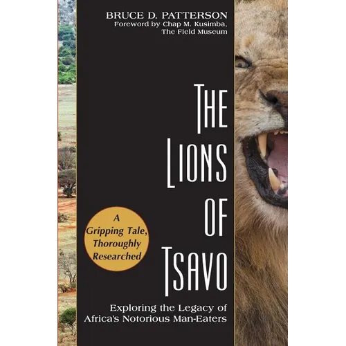 The Lions of Tsavo: Exploring the Legacy of Africa's Notorious Man-Eaters - Paperback