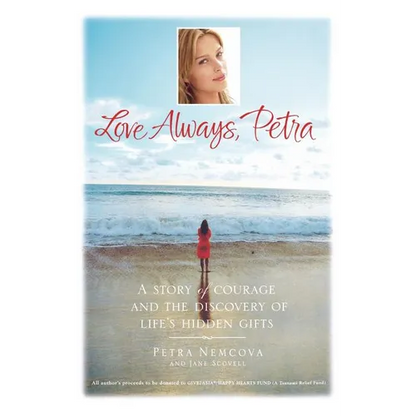 Love Always, Petra: A Story of Courage and the Discovery of Life's Hidden Gifts - Hardcover