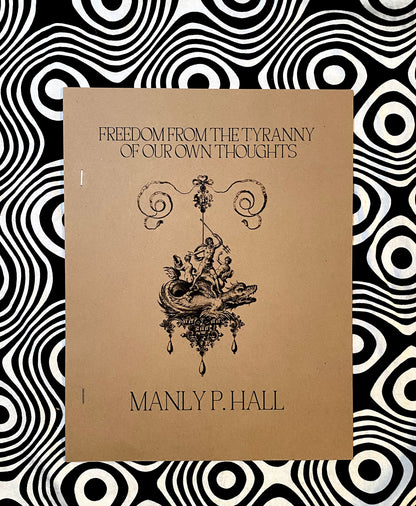 Freedom From the Tyranny of Our Own Thoughts — Manly P. Hall
