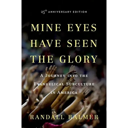 Mine Eyes Have Seen the Glory: A Journey Into the Evangelical Subculture in America - Paperback