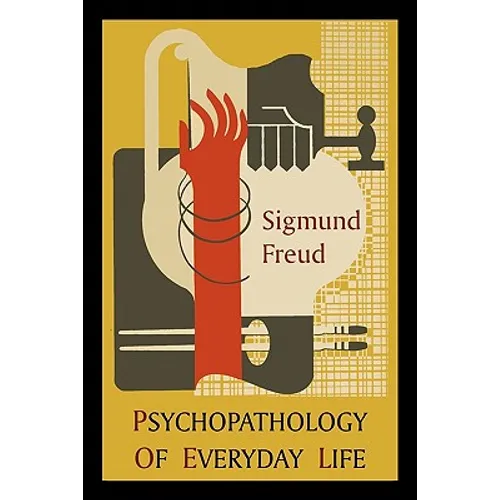 Psychopathology of Everyday Life: Introduction by A. A. Brill - Paperback