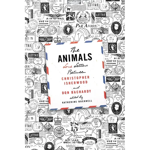 The Animals: Love Letters Between Christopher Isherwood and Don Bachardy - Paperback