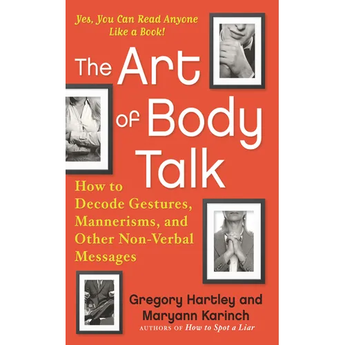 The Art of Body Talk: How to Decode Gestures, Mannerisms, and Other Non-Verbal Messages - Paperback