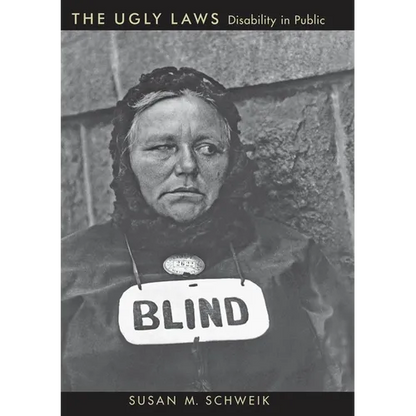 The Ugly Laws: Disability in Public - Hardcover