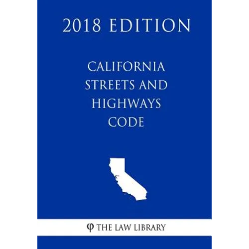 California Streets and Highways Code (2018 Edition) - Paperback
