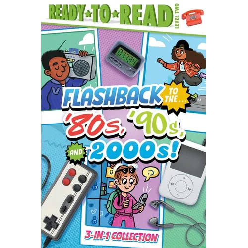 Flashback to the . . . '80's, '90s, and 2000s!: Flashback to the . . . Awesome '80s!; Flashback to the . . . Fly '90s!; Flashback to the . . . Chill 2 - Hardcover