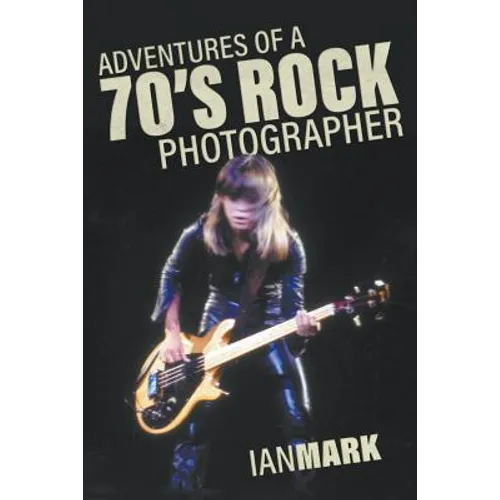 Adventures of a 70's Rock Photographer - Paperback