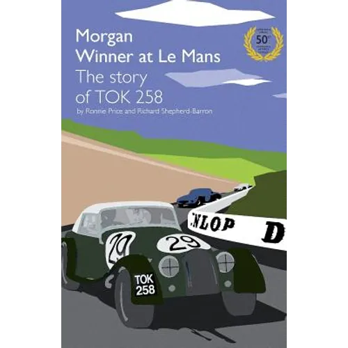 Morgan Winner at Le Mans 1962 the Story of Tok258: Golden Anniversary Edition - Paperback