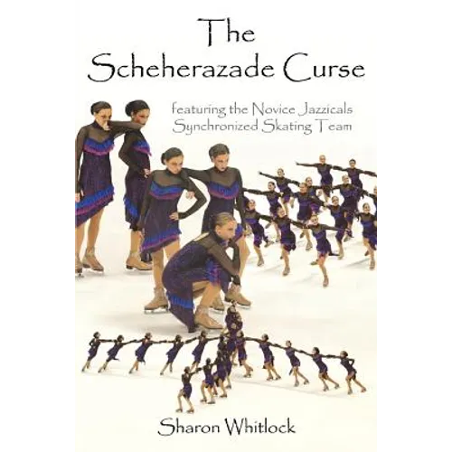 The Scheherazade Curse: featuring the Novice Jazzicals Synchronized Skating Team - Paperback