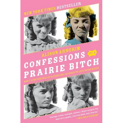 Confessions of a Prairie Bitch: How I Survived Nellie Oleson and Learned to Love Being Hated - Paperback