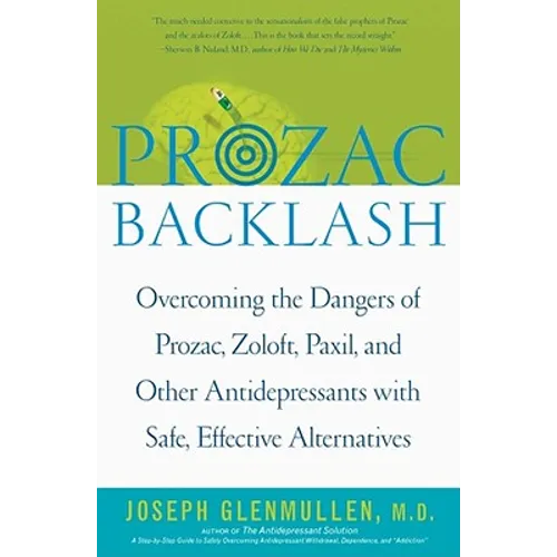 Prozac Backlash: Overcoming the Dangers of Prozac, Zoloft, Paxil, and Other Antidepressants with Safe, Effective Alternatives - Paperback