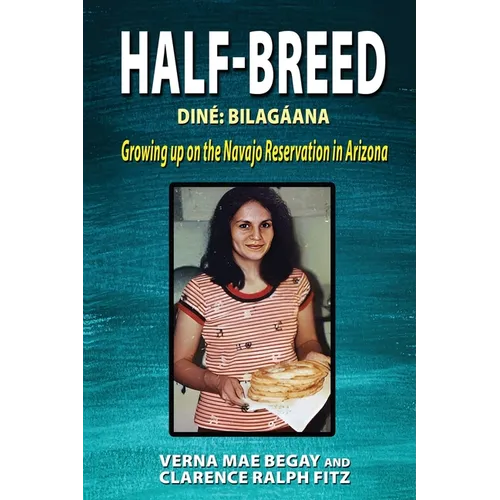 Half-Breed: Diné Bilagáana Growing up on the Navajo Reservation in Arizona - Paperback