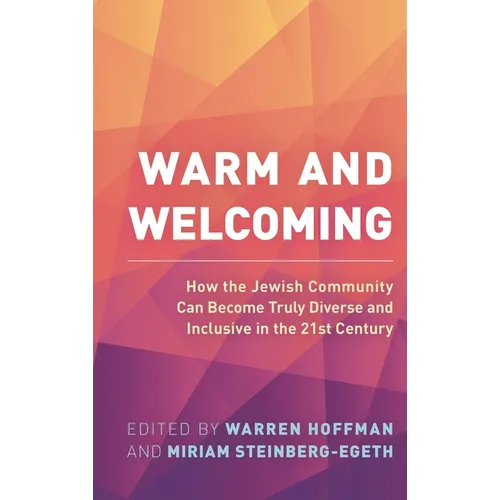 Warm and Welcoming: How the Jewish Community Can Become Truly Diverse and Inclusive in the 21st Century - Paperback