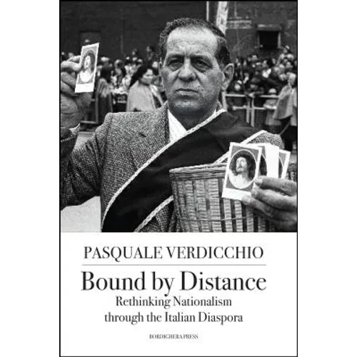 Bound by Distance: Rethinking Nationalism through the Italian Diaspora - Paperback