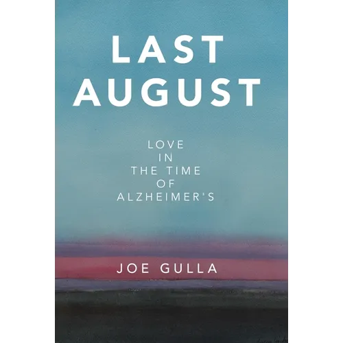 Last August: Love in the Time of Alzheimer's - Hardcover