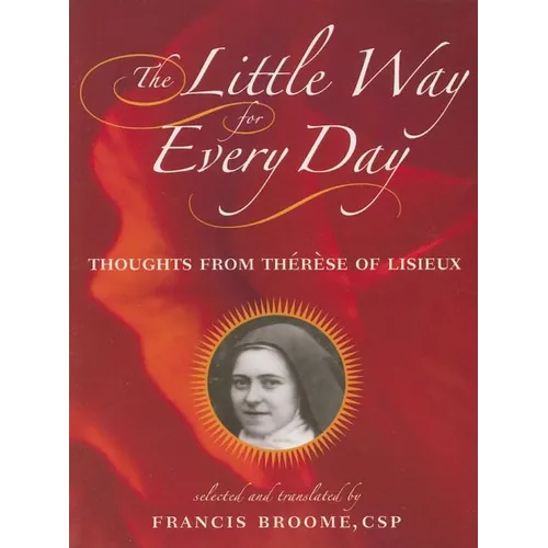 The Little Way for Every Day: Thoughts from Thérèse of Lisieux - Paperback