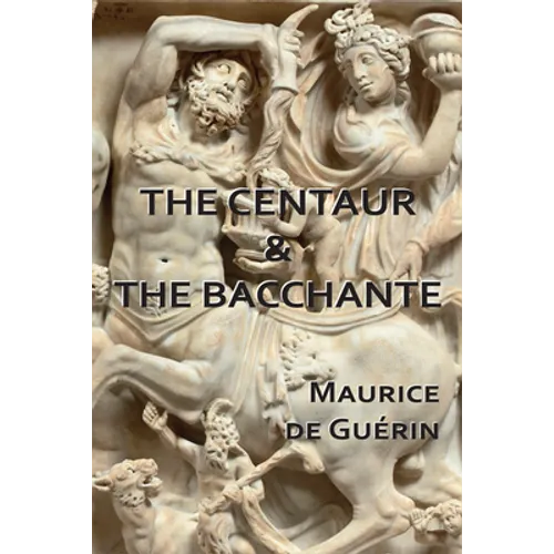 The Centaur & The Bacchante - Paperback