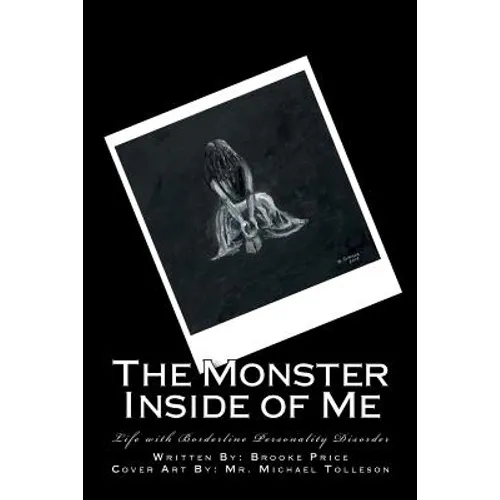 The Monster Inside of Me: Life with Borderline Personality Disorder - Paperback