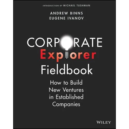 Corporate Explorer Fieldbook: How to Build New Ventures in Established Companies - Paperback