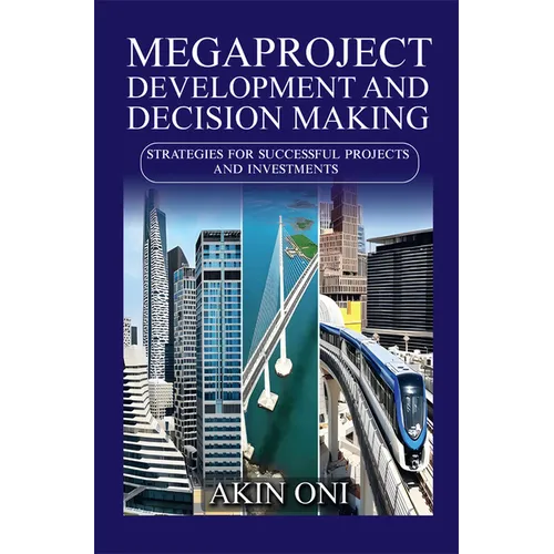 Megaproject Development and Decision Making: Strategies for Successful Projects and Investments - Paperback