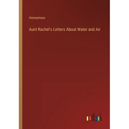 Aunt Rachel's Letters About Water and Air - Paperback