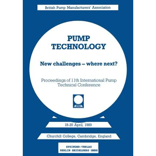 Pump Technology: New Challenges -- Where Next? Churchill College, Cambridge, England 18-20 April, 1989 - Paperback