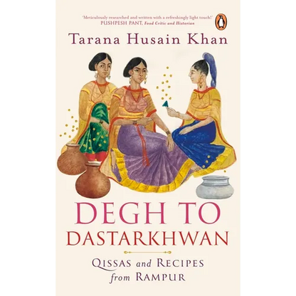 Degh to Dastarkhwan: Qissas and Recipes from Rampur Cuisine - Paperback
