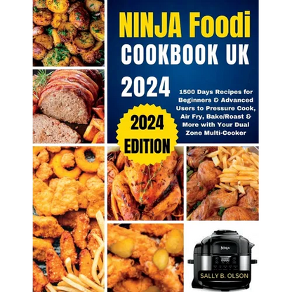 Ninja Foodi Cookbook UK 2024: 1500 Days Recipes for Beginners & Advanced Users to Pressure Cook, Air Fry, Bake/Roast & More with Your Dual Zone Mult - Paperback