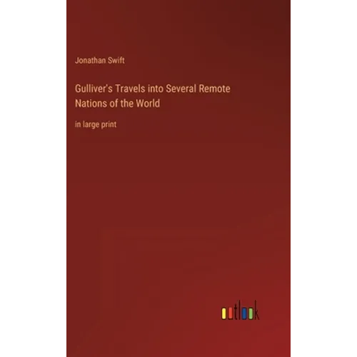 Gulliver's Travels into Several Remote Nations of the World: in large print - Hardcover