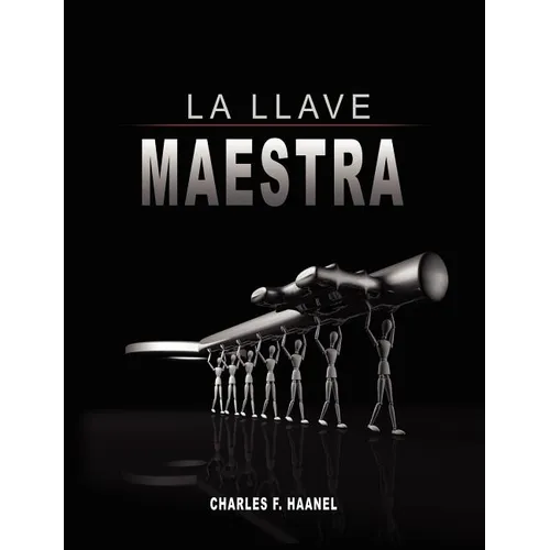 La Llave Maestra / The Master Key System by Charles F. Haanel - Paperback