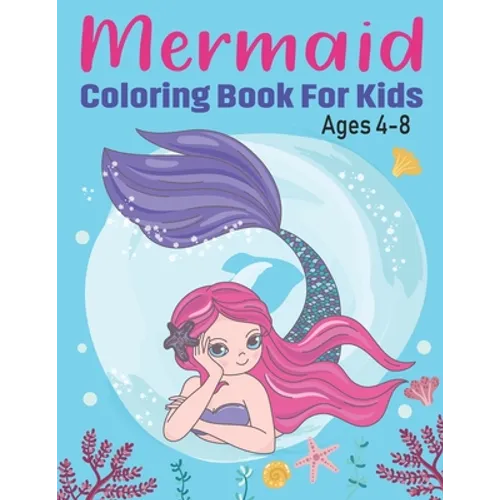Mermaid Coloring Book for Kids Ages 4-8: Fun Children's Mermaid Coloring Pages for Toddlers and Kids Cute Mermaid and Sea Creatures friends - Paperback