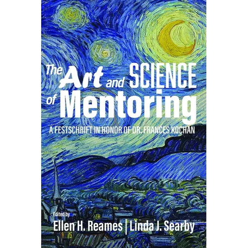 The Art and Science of Mentoring: A Festschrift in Honor of Dr. Frances Kochan - Paperback