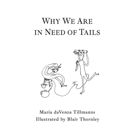 Why We Are in Need of Tails - Paperback