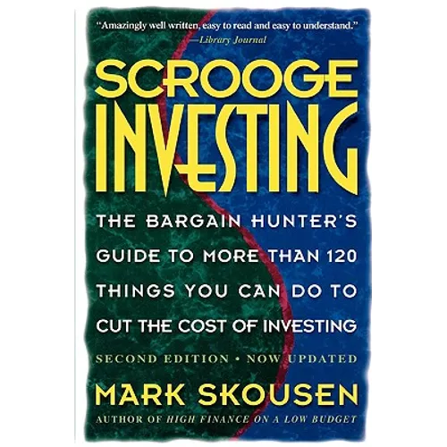Scrooge Investing, Second Edition, Now Updated: The Barg. Hunt's Gde to Mre Th. 120 Things Youcando Tocut Cost Invest. - Paperback