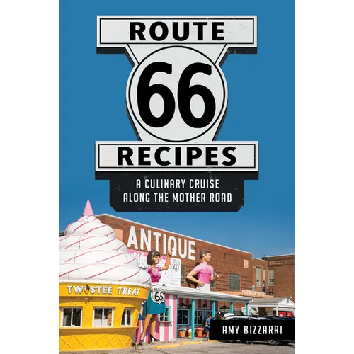 Route 66 Recipes: A Culinary Cruise Along the Mother Road - Hardcover