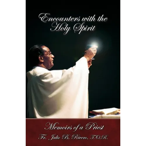 Encounters with the Holy Spirit: Memoirs of a Priest - Paperback
